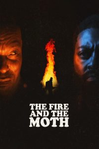The Fire And The Moth – Movie